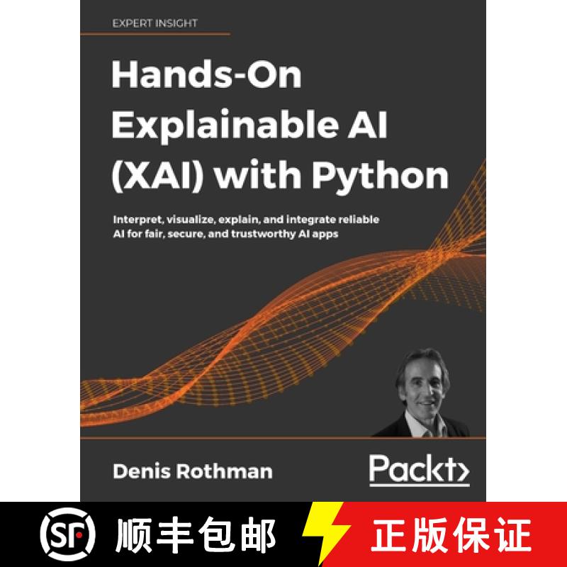 预订 Hands-On Explainable AI (XAI) with Python: Interpret, visualize, explain, and integrate reliable... [9781800208131]