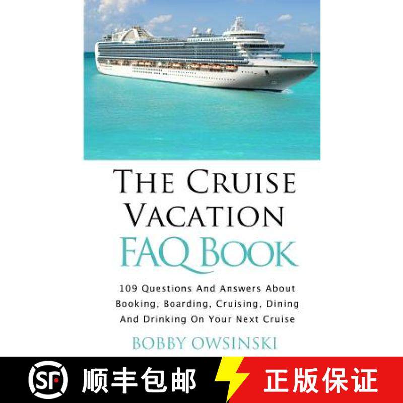 预订 The Cruise Vacation FAQ Book: 109 Questions and Answers About Booking, Boarding, Cruising and Di... [9780988839168]
