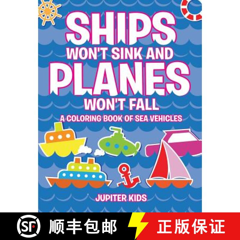 【3-4周达】Ships Won't Sink and Planes Won't Fall (A Coloring Book of Sea Vehicles) [9781682129593]