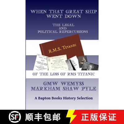 【3-4周达】When That Great Ship Went Down: The Legal and Political Repercussions of the Loss of RMS T... [9781105674785]