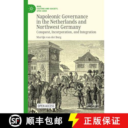 【3-4周达】精装 Napoleonic Governance in the Netherlands and Northwest Germany : Conquest, Incorporat... [9783030666576]