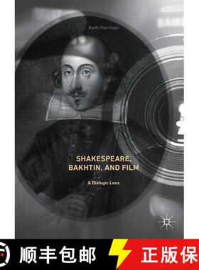 【3-4周达】Shakespeare, Bakhtin, and Film : A Dialogic Lens (1st ed. 2017) (1st ed. 2017) (1st ed. 2017) [9783319597423]