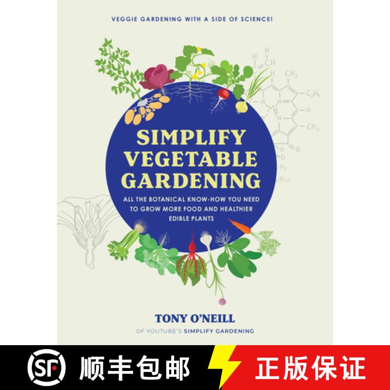 【3-4周达】Simplify Vegetable Gardening: All the botanical know-how you need to grow more food and he... [9780760384978]