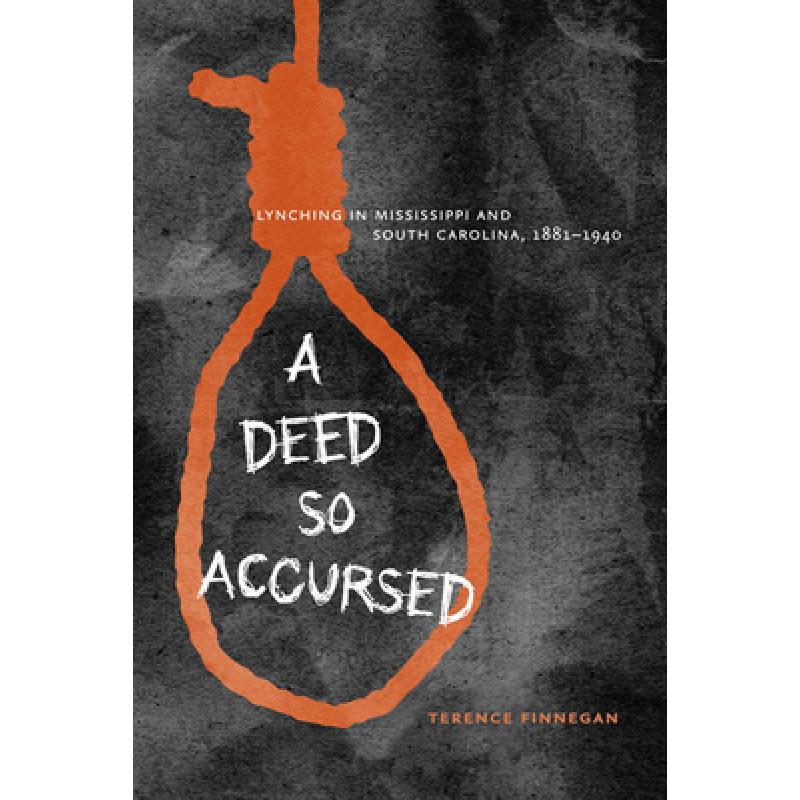 【4周达】A Deed So Accursed: Lynching in Mississippi and South Carolina, 1881-1940[9780813933849]