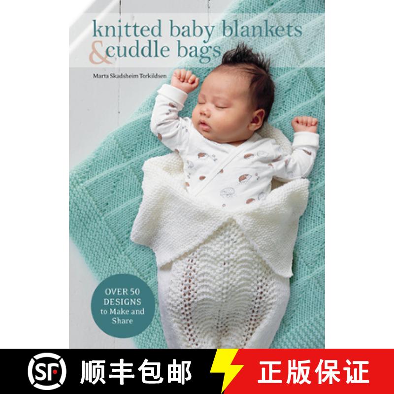 【3-4周达】Knitted Baby Blankets & Cuddle Bags: Over 50 Designs to Make and Share [9781646010356] - 封面