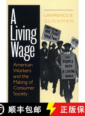 【3-4周达】Living Wage: American Workers and the Making of Consumer Society [9780801486142]