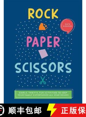 【3-4周达】Rock, Paper, Scissors: Simple, Thrifty, Fun Activities to Keep Your Family Entertained All... [9781787137189]