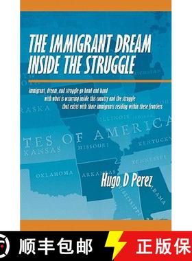 预订 The Immigrant Dream Inside the Struggle: A closer look at the Immigrant subgroup; our hopes, str... [9781439227169]