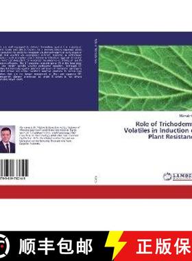 预订 Role of Trichoderma Volatiles in Induction of Plant Resistance [9783659782145]