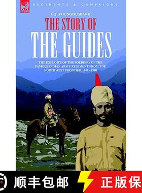 【3-4周达】The Story of the Guides - The Exploits of the Soldiers of the Famous Indian Army Regiment ... [9781846770630]