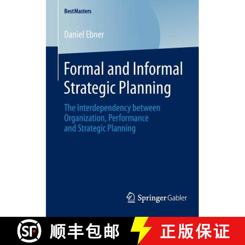 【3-4周达】Formal and Informal Strategic Planning : The Interdependency between Organization, Perform... [9783658045012]