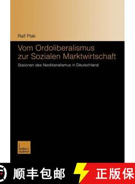 【3-4周达】Vom Ordoliberalismus zur Sozialen Marktwirtschaft : Stationen des Neoliberalismus in Deuts... [9783810041111]