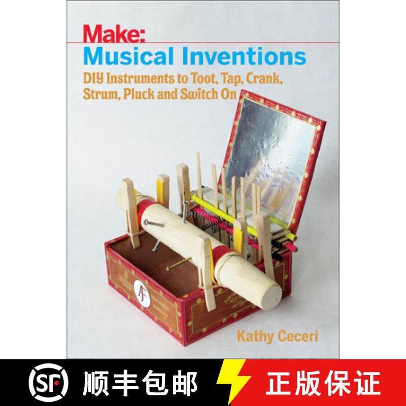 【3-4周达】Musical Inventions – DIY Instruments to Toot, Tap, Crank, Strum, Pluck and Switch On: DIY... [9781680452334]