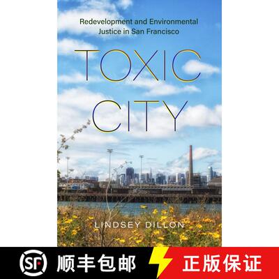 【3-4周达】Toxic City: Redevelopment and Environmental Justice in San Francisco (First Edition) [9780520396210]