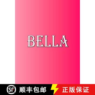 预订 Bella: 100 Pages 8.5 X 11 Personalized Name on Notebook College Ruled Line Paper [9789583134555]