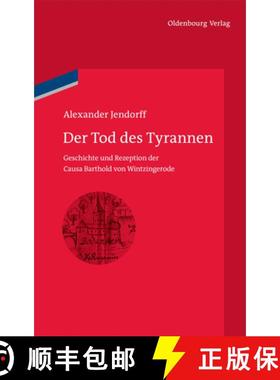 【3-4周达】Der Tod Des Tyrannen : Geschichte Und Rezeption Der Causa Barthold Von Wintzingerode [9783486707090]