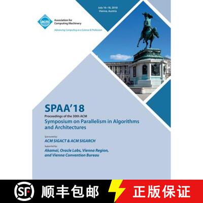 【3-4周达】Spaa '18: Proceedings of the 30th on Symposium on Parallelism in Algorithms and Architectures [9781450361644]