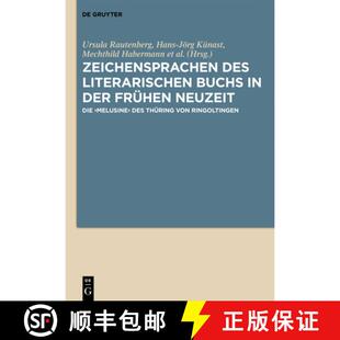 【3-4周达】精装 Zeichensprachen des literarischen Buchs in der fruhen Neuzeit: Die ›Melusine‹ des T... [9783110260496]