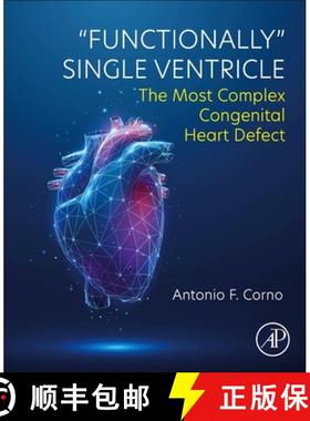 【3-4周达】Functionally Single Ventricle: The Most Complex Congenital Heart Defect [9780443240980]