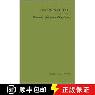 【3-4周达】Gaston Bachelard, Revised and Updated : Philosopher of Science and Imagination [9781438461922]