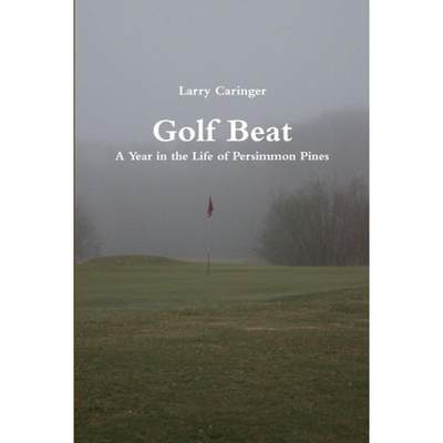 【4周达】Golf Beat: A Year in the Life of Persimmon Pines [9781105403583]