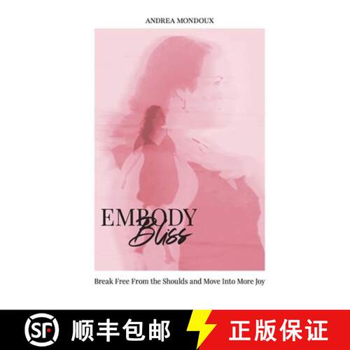 【3-4周达】精装 Embody Bliss : Break Free From The Shoulds and Move Into More Joy [9781998411436]