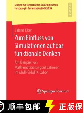 【3-4周达】Zum Einfluss von Simulationen auf das funktionale Denken : Am Beispiel von Mathematisierun... [9783658272036]