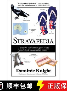 【3-4周达】Strayapedia: The 100% Fair Dinkum Guide to the World's Least Un-Australian Country [9781760296070]