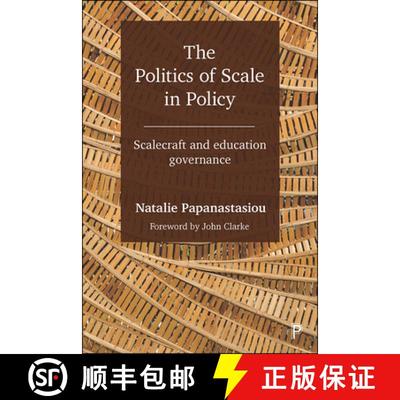 【2-3周达】The Politics of Scale in Policy – Scalecraft and E ducation Governance [9781447343851]