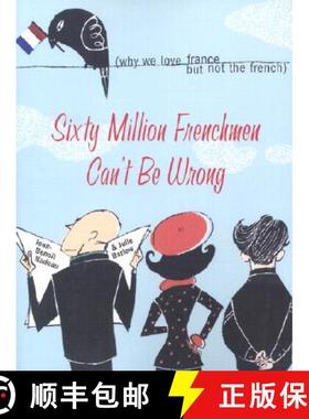 预订 Sixty Million Frenchmen Can't Be Wrong: Why We Love France, But Not the French [9781402200458]