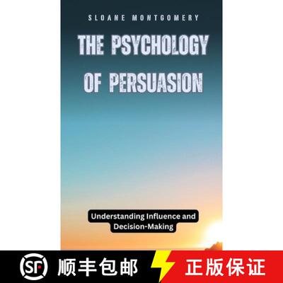 【3-4周达】The Psychology of Persuasion: Understanding Influence and Decision-Making [9798330385232]