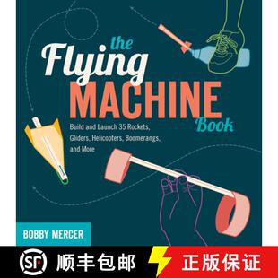 预订 The Flying Machine Book: Build and Launch 35 Rockets, Gliders, Helicopters, Boomerangs, and More [9781613740866]