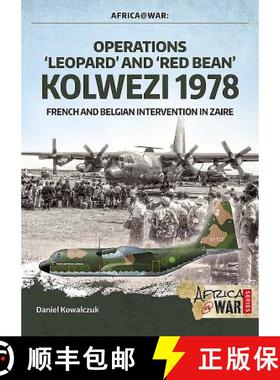 【3-4周达】“Operations ‘Leopard’ and ‘Red Bean’ - Kolwezi 1978”: French and Belgian Interventio... [9781912390595]
