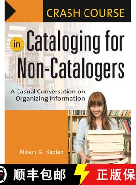 【3-4周达】Crash Course in Cataloging for Non-Catalogers: A Casual Conversation on Organizing Informa... [9781591584018]