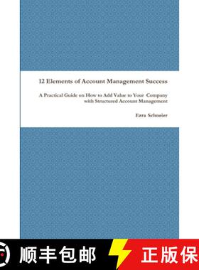 【3-4周达】12 Elements of Account Management Success: A Practical Guide on How to Add Value to Your C... [9781794736214]