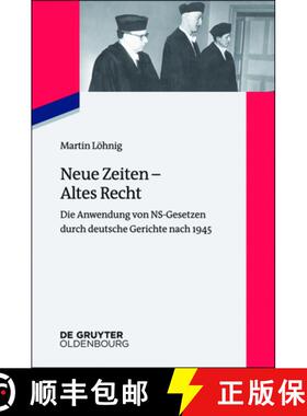 预订 Neue Zeiten – Altes Recht：Die Anwendung von NS-Gesetzen durch deutsche Gerichte nach 1945 [9783110402544]