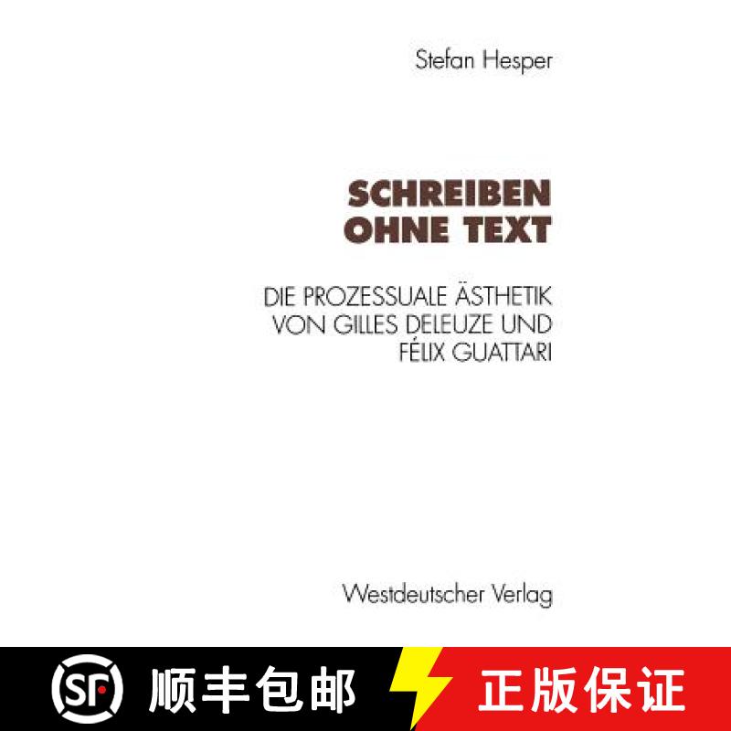【3-4周达】Schreiben ohne Text : Die prozessuale Ästhetik von Gilles Deleuze und Félix Guattari [9783531125343]