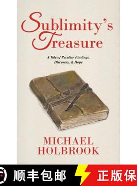 【3-4周达】Sublimity's Treasure: A Tale of Peculiar Findings, Discovery, & Hope [9780692766248]