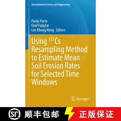 【3-4周达】Using 137Cs Resampling Method to Estimate Mean Soil Erosion Rates for Selected Time Windows [9783031528095]