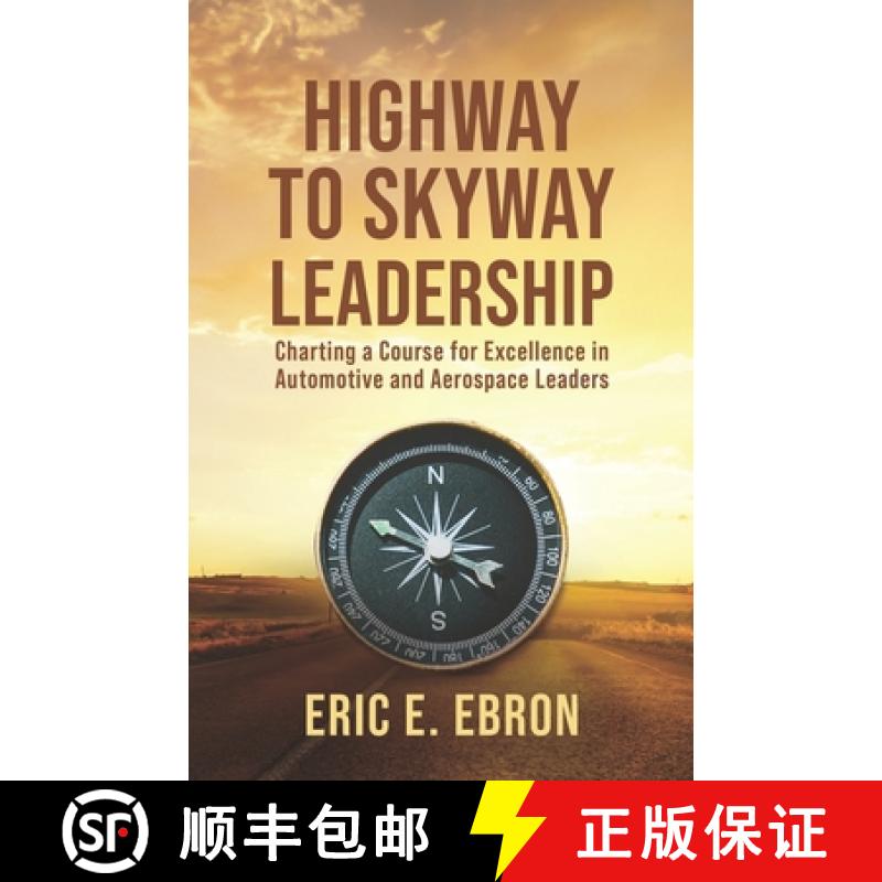 【2-3周达】Highway to Skyway Leadership: Charting a Course for Excellence in Automotive and Aerospace... [9781954757486]