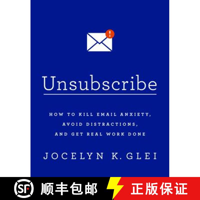 【3-4周达】Unsubscribe: How to Kill Email Anxiety, Avoid Distractions, and Get Real Work Done [9781610397292]
