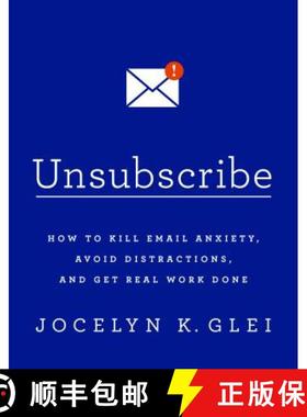【3-4周达】Unsubscribe: How to Kill Email Anxiety, Avoid Distractions, and Get Real Work Done [9781610397292]