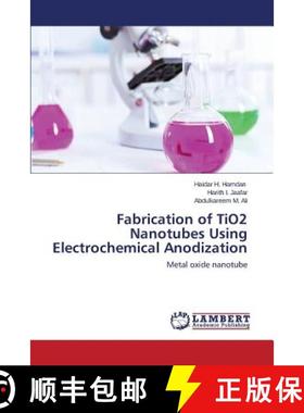 预订 Fabrication of TiO2 Nanotubes Using Electrochemical Anodization [9783659540837]