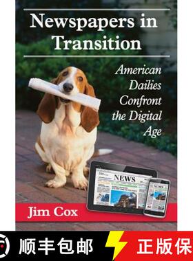 【3-4周达】Newspapers in Transition : American Dailies Confront the Digital Age [9780786478293]