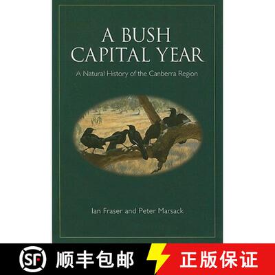 【3-4周达】A Bush Capital Year: A Natural History of the Canberra Region [9780643101555]