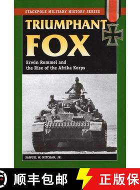 【3-4周达】Triumphant Fox: Erwin Rommel and the Rise of the Afrika Korps [9780811735605]