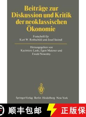 【3-4周达】Beiträge zur Diskussion und Kritik der neoklassischen Ökonomie : Festschrift für Kurt W... [9783642673276]