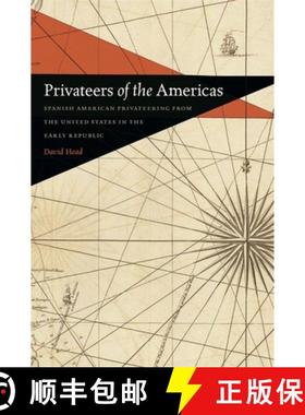 【3-4周达】Privateers of the Americas: Spanish American Privateering from the United States in the Ea... [9780820344003]
