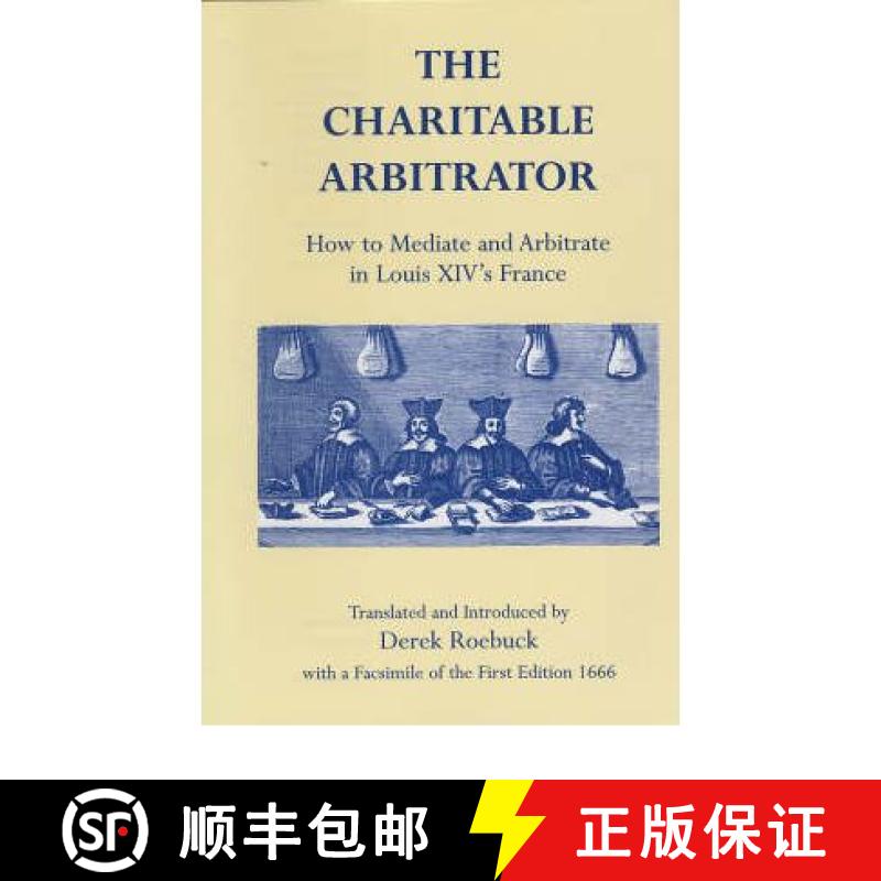 【3-4周达】Charitable Arbitrator: How to Mediate and Arbitrate in Louis XIV's France [9780953773022]