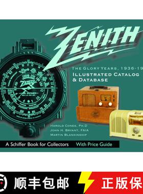 【3-4周达】Zenith Radio, the Glory Years, 1936-1945: Illustrated Catalog and Database: Illustrated Ca... [9780764318832]